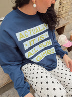 All Fun and Games Sweatshirt