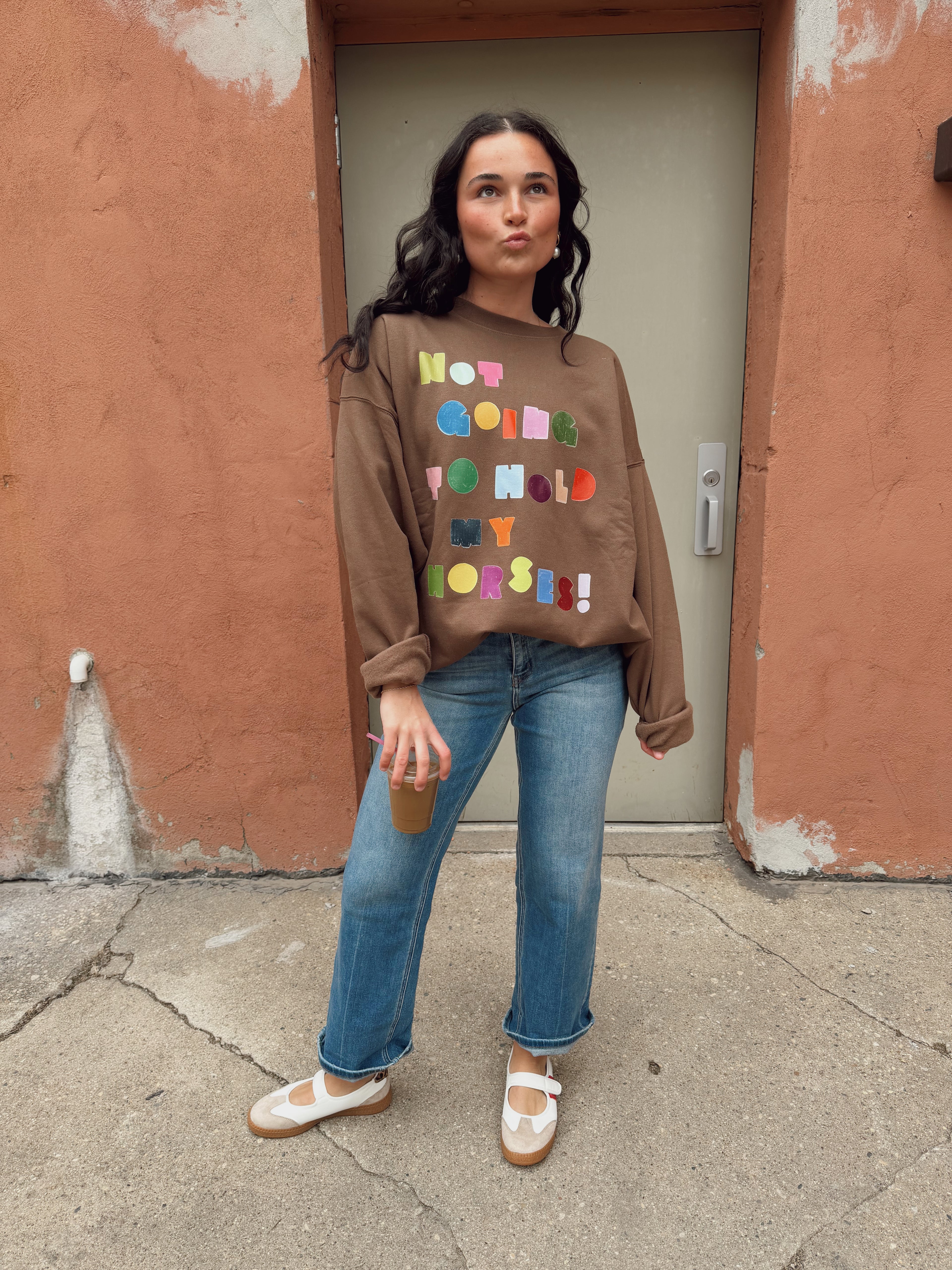 Not Gonna Hold My Horses Sweatshirt